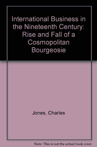 9780745003382: International Business in the Nineteenth Century: Rise and Fall of a Cosmopolitan Bourgeosie