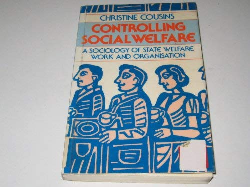 Beispielbild fr Controlling Social Welfare: A Sociology of State Welfare Work and Organizations zum Verkauf von Anybook.com