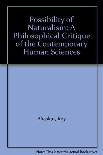 Possibility of Naturalism: A Philosophical Critique of the Contemporary Human Sciences (9780745005652) by Roy Bhaskar