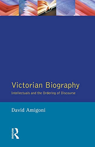 Stock image for Victorian Biography: Intellectuals and the Ordering of Discourse for sale by Blackwell's