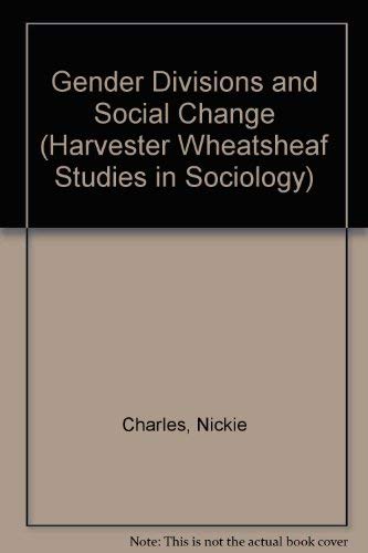 Stock image for Gender Divisions and Social Change (Harvester Wheatsheaf Studies in Sociology S.) for sale by WorldofBooks