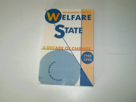 Stock image for Reconstructing the Welfare State: A Decade of Change, 1980-90 for sale by AwesomeBooks