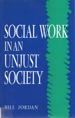 Social Work in an Unjust Society (9780745008974) by Jordan, Bill