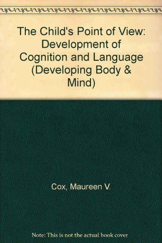 Stock image for The Child's Point of View: Development of Cognition and Language (Developing Body & Mind S.) for sale by Anybook Ltd.