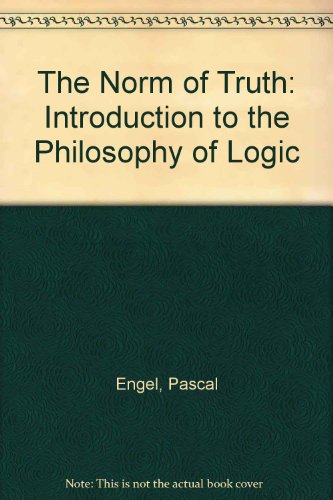 Stock image for The Norm Of Truth: An Introduction To The Philosophy Of Logic for sale by PsychoBabel & Skoob Books