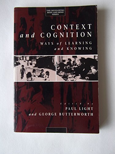 Stock image for Context and Cognition: Ways of Learning and Knowing (Developing Body & Mind S.) for sale by WorldofBooks
