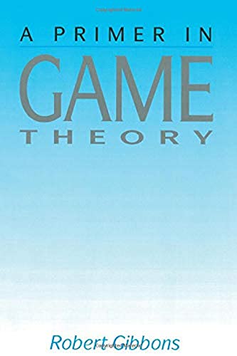 A Primer in Game Theory - Robert Gibbons