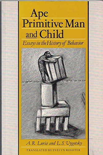 Ape, Primitive Man and Child: Essays in the History of Behaviour (9780745012384) by Luria, A.R.; Vygotsky, L.S.; Rossiter, Evelyn