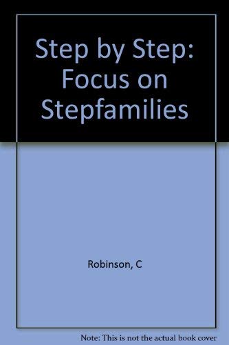 Stock image for STEP BY STEP Focus on Stepfamilies for sale by Richard Sylvanus Williams (Est 1976)