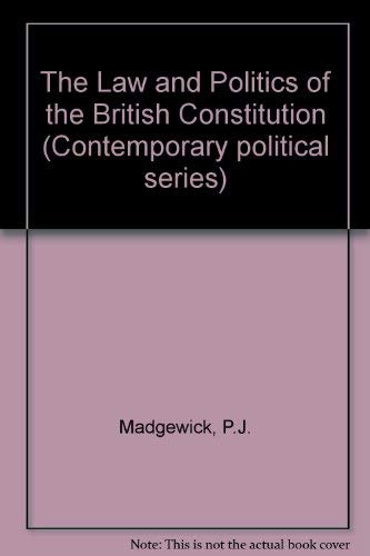 9780745013466: The Law and Politics of the British Constitution (Contemporary political series)