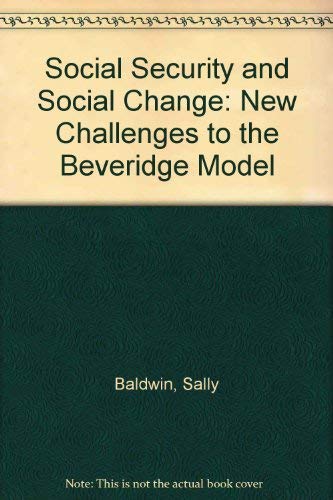 Social security and social change: New challenges to the Beveridge model (9780745015248) by Sally Baldwin