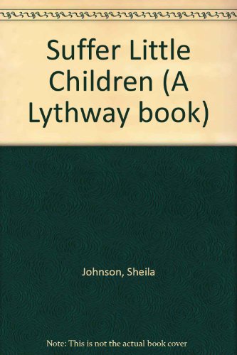 9780745100975: Suffer Little Children (A Lythway book)