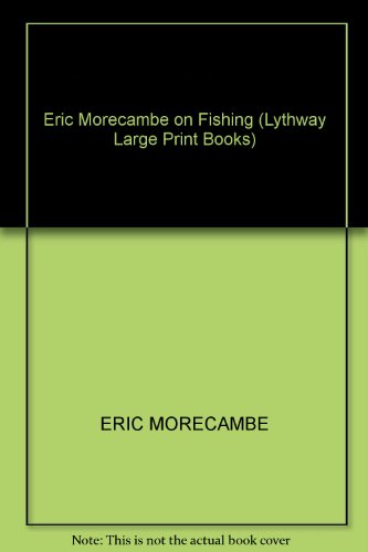 9780745102375: Eric Morecambe on Fishing (Lythway Large Print Books)
