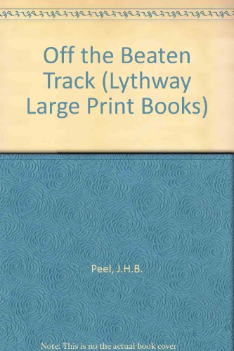 Off the Beaten Track (Lythway Large Print Books) (9780745102382) by J.H.B. Peel