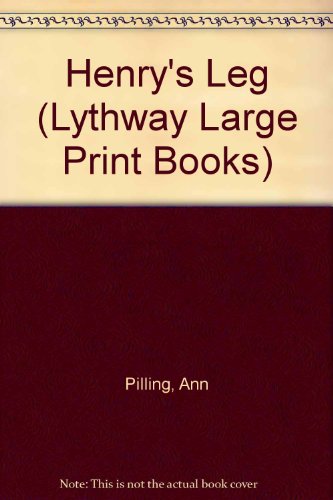 Henry's Leg (Lythway Large Print Series) (9780745105505) by Pilling, Ann