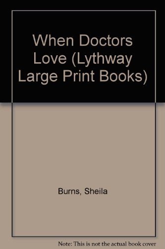 9780745105758: When Doctors Love (Lythway Book)