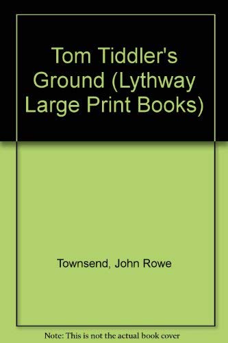 Tom Tiddler's Ground (Lythway Large Print Children's Series) (9780745105918) by Townsend, John Rowe