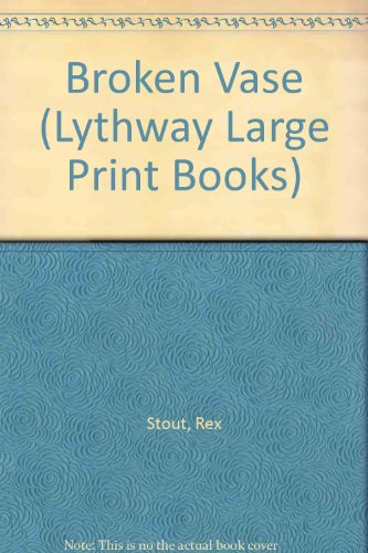 Broken Vase (Lythway Large Print Books) (9780745107059) by Rex Stout