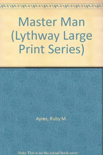 Master Man (Lythway Large Print Series) (9780745109411) by Ayres, Ruby M.