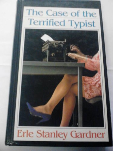 Case of the Terrified Typist (Lythway Large Print Books) (9780745109732) by Erle Stanley Gardner