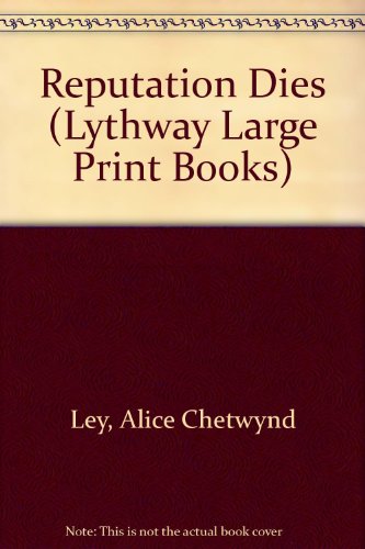 Reputation Dies (Lythway Large Print Books) (9780745110028) by Alice Chetwynd Ley