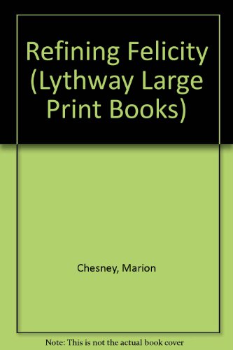 9780745110738: Refining Felicity (Lythway Large Print Books)