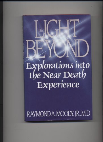 Stock image for The Light Beyond: Explorations into the Near Death Experience for sale by Lady Lisa's Bookshop
