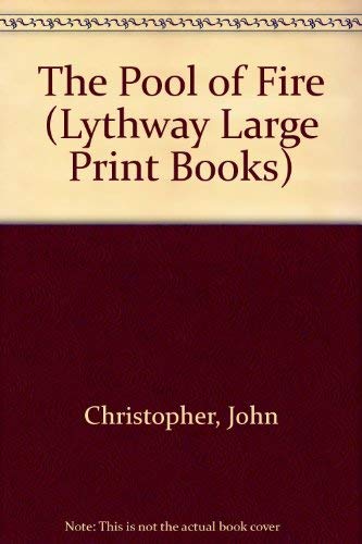 The Pool of Fire (Lythway Large Print Series) (9780745111766) by Christopher, John