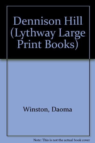 Dennison Hill (Lythway Large Print Books) (9780745112794) by Winston, Daoma