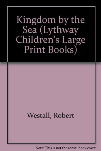 Kingdom by the Sea (Lythway Children's Large Print Books) (9780745114293) by Robert Westall