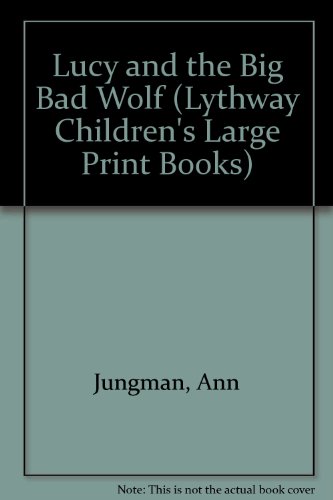 Lucy and the Big Bad Wolf (Lythway Children's Large Print Books) (9780745114972) by Ann Jungman