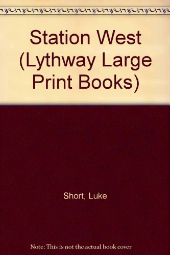 Station West (Lythway Large Print Books) (9780745116327) by Luke Short