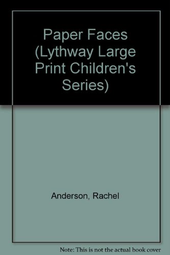 Paper Faces (Lythway Large Print Children's Series) (9780745116839) by Anderson, Rachel