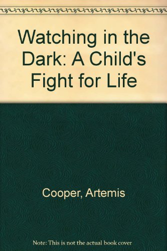 Stock image for Watching in the Dark: A Child's Fight for Life for sale by Better World Books Ltd