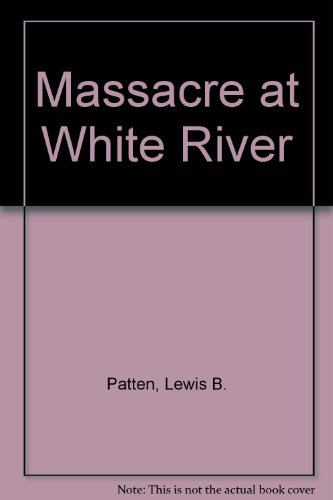 Stock image for Massacre at White River for sale by ThriftBooks-Dallas