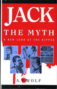 9780745123363: Jack the Myth: A New Look at the Ripper
