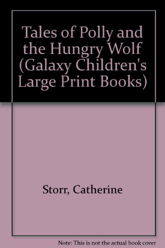 9780745126739: Tales of Polly and the Hungry Wolf (Galaxy Children's Large Print Books)