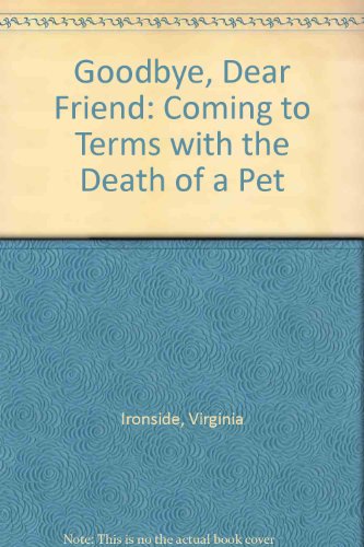 9780745129211: Goodbye, Dear Friend: Coming to Terms with the Death of a Pet