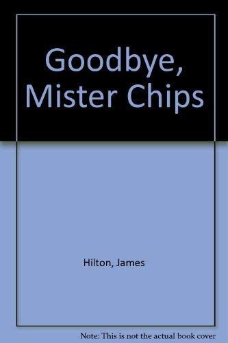 Goodbye, Mister Chips (9780745130774) by James Hilton