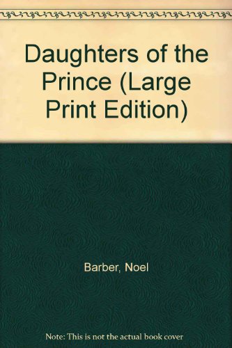 Daughters of the Prince (Large Print Edition) (9780745133546) by Noel Barber