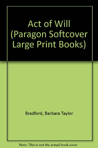 Act of Will (Paragon Softcover Large Print Books) (9780745133560) by Barbara Taylor Bradford