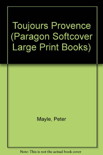 Toujours Provence (Paragon Softcover Large Print Books) (9780745133607) by Peter Mayle