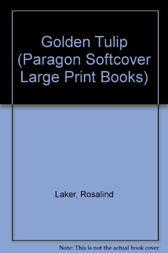 Golden Tulip (Paragon Softcover Large Print Books) (9780745134505) by Rosalind Laker
