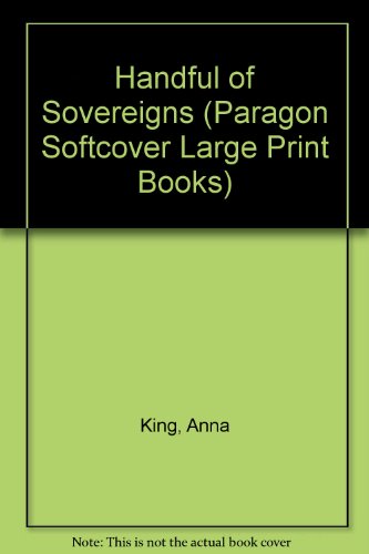 Handful of Sovereigns (Paragon Softcover Large Print Books) (9780745138343) by King, Anna