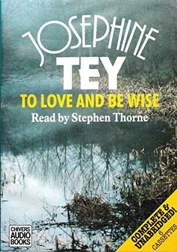 To Love and Be Wise (9780745142593) by Tey, Josephine