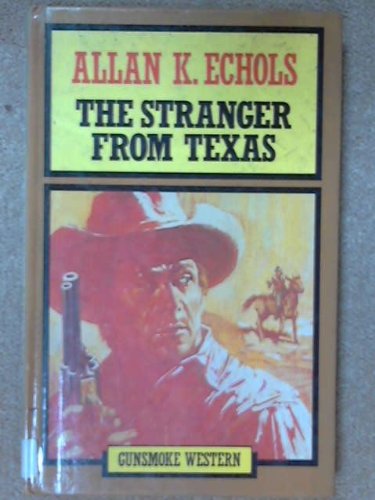 The Stranger from Texas (Gunsmoke Westerns Series) (9780745145099) by Echols, Allan K.