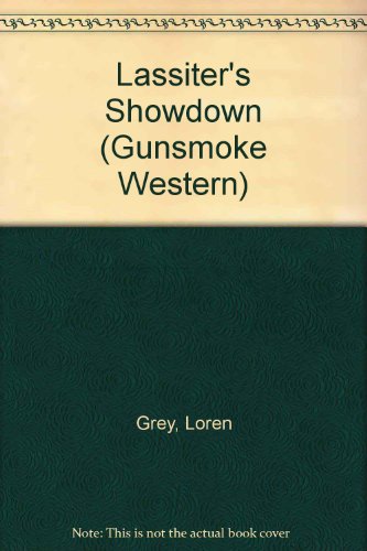 Lassiter's Showdown (Gunsmoke Western) (9780745145532) by Loren Grey