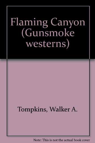 Flaming Canyon (Gunsmoke Westerns) (9780745146362) by Tompkins, Walker A.