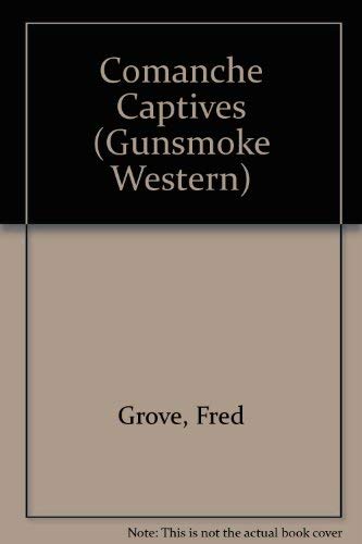 Commanche Captives (Gunsmoke Western Series) (9780745147031) by Grove, Fred