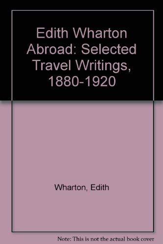 Edith Wharton Abroad: Selected Travel Writings, 1880-1920 (9780745149073) by Edith; Wright Sarah Bird Wharton